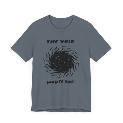 The Void Wants You Unisex  Tee