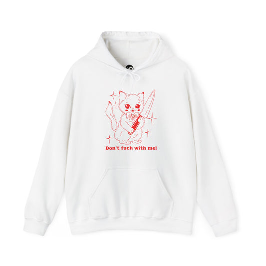 Don't Fuck With Me ! Unisex Hoodie