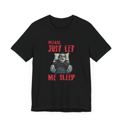 Please, Just Let Me Sleep T-Shirt