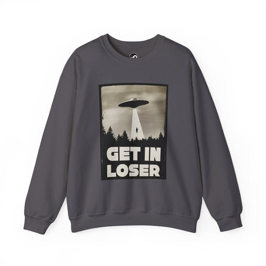 Get In Loser Unisex  Sweatshirt