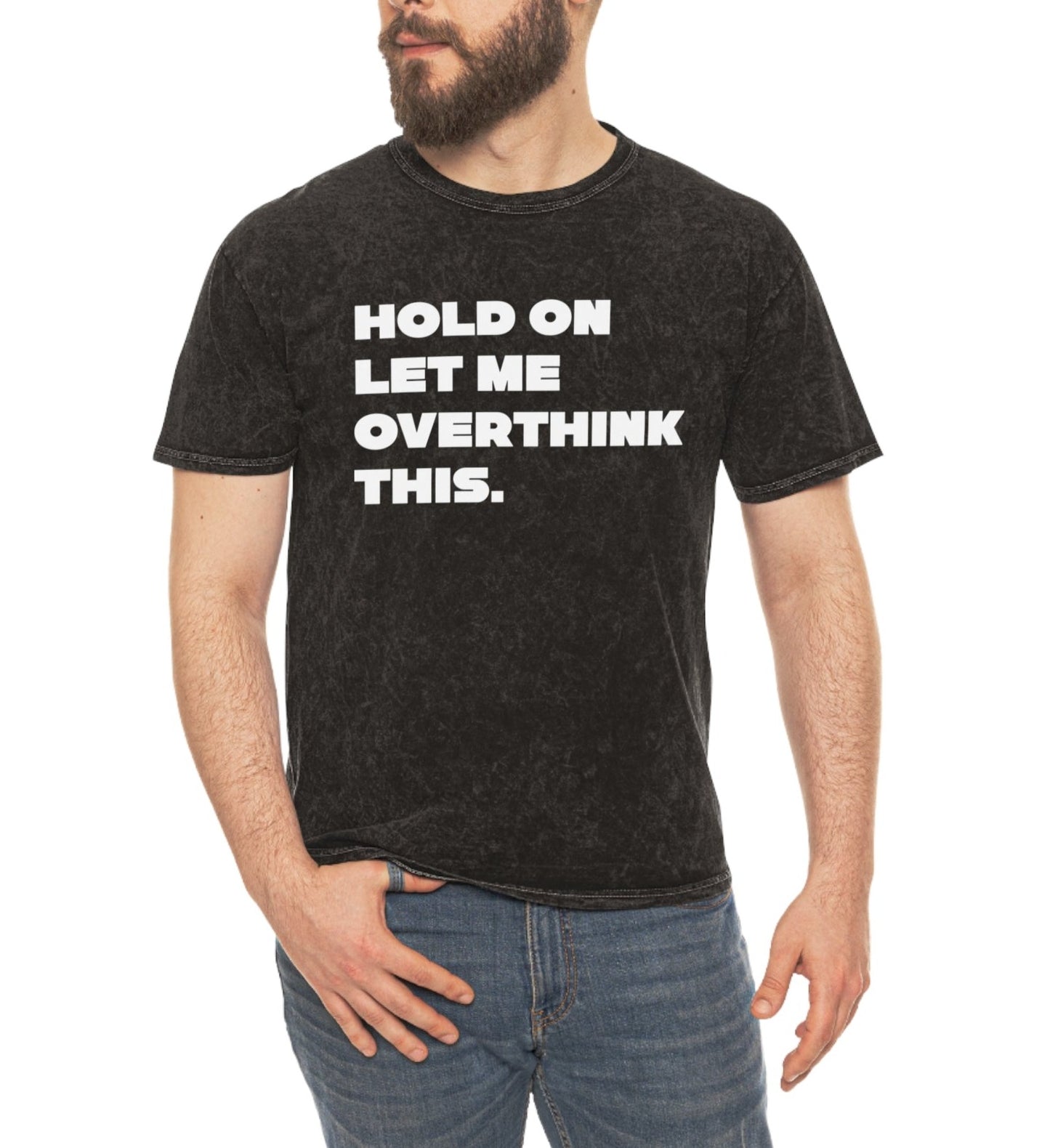 Hold On Let Me Overthink This. Unisex T-Shirt