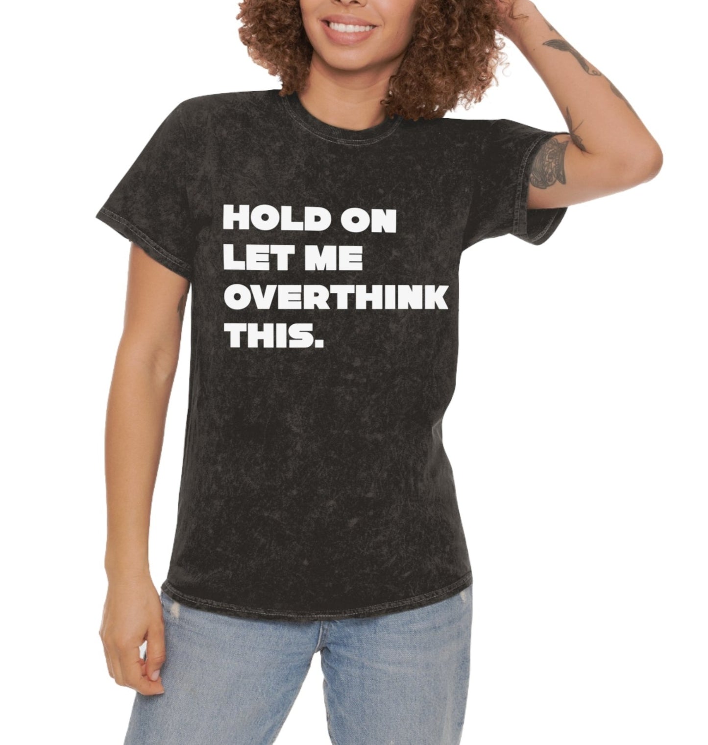Hold On Let Me Overthink This. Unisex T-Shirt