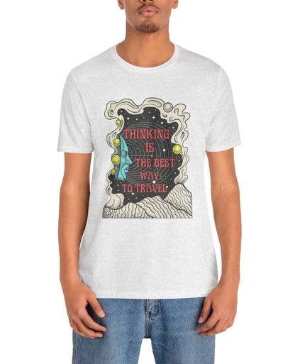 Thinking is the best way to travel T-Shirt